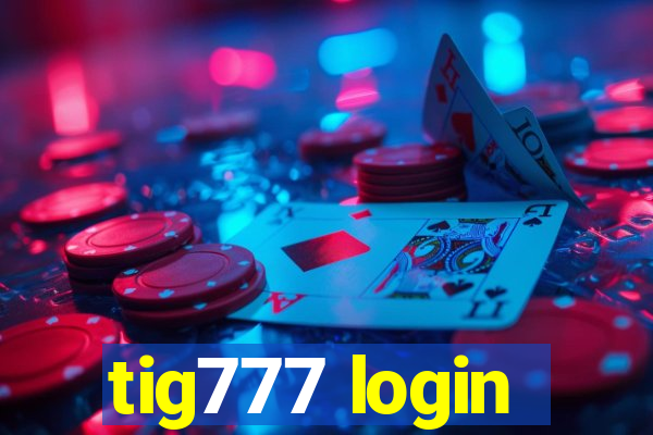 tig777 login